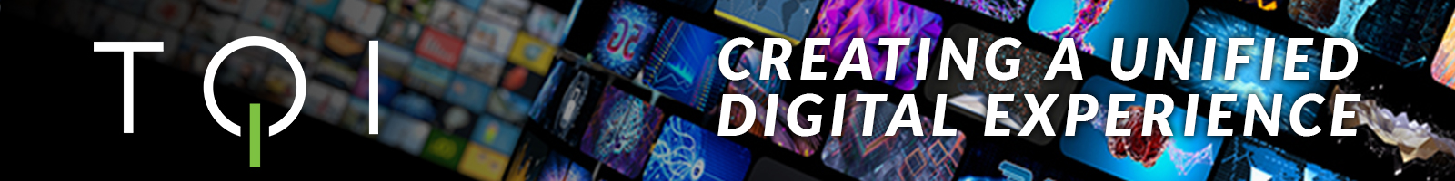 TQI, Creating a unified digital experience